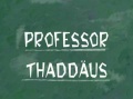 117b Episodenkarte-Professor Thaddäus.jpg