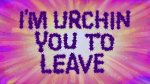 KKShort Episodenkarte-I'm Urchin You to Leave.jpg