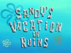 Sandys Vacation in Ruins.jpg