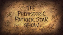 TPSS20b Episodenkarte The Prehistoric Patrick Star Show.jpg